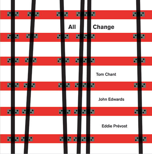 Chant, Tom / John Edwards / Eddie Prevost: All Change (Matchless)