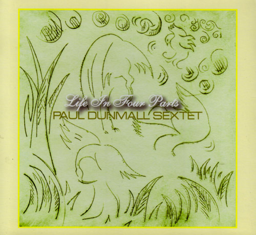 Dunmall, Paul Sextet: Life in Four Parts (FMR)