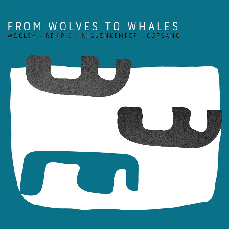 Wooley / Rempis / Niggenkemper / Corsano: From Wolves To Whales (Aerophonic)