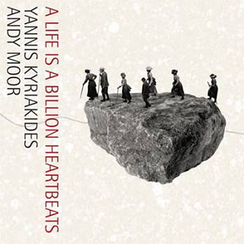 Kyriakides, Yannis + Andy Moor: A Life Is A Billion Heartbeats (Unsounds)