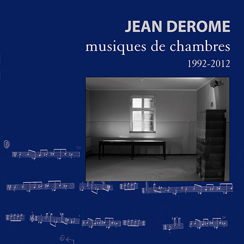 Derome, Jean: Chamber Music 1992-2012 (Ambiances Magnetiques)