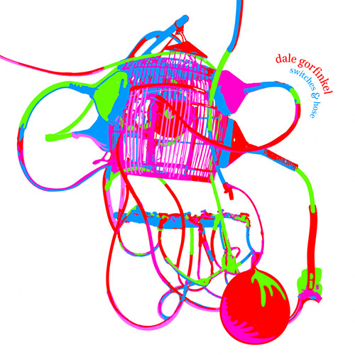 Gorfinkel, Dale: Switches & Hose (Splitrec)