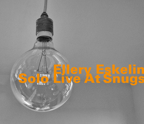 Eskelin, Ellery: Solo Live At Snugs (Hatology)