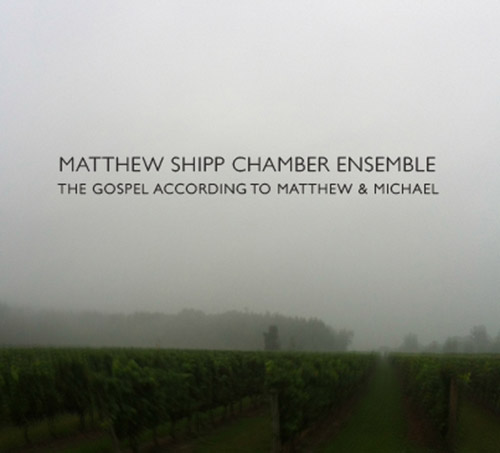 Shipp, Matthew Chamber Ensemble: The Gospel According to Matthew & Michael (Relative Pitch)