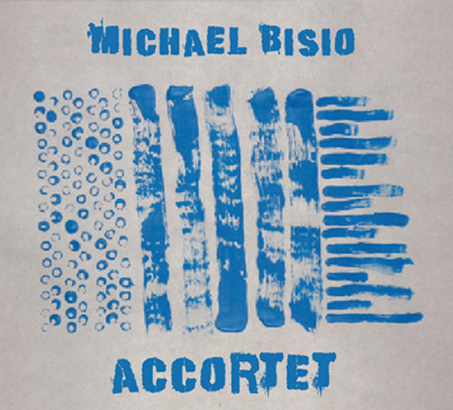 Bisio, Michael (w/ Kirk Knuffke / Art Bailey / Michael Wimberly): Accortet (Relative Pitch)