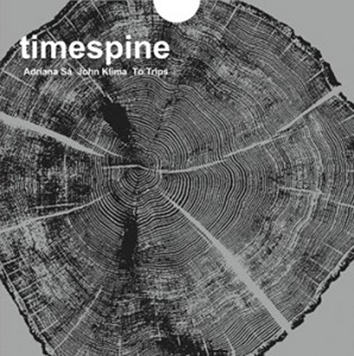 Sa, Adriana  / To Trips / John Klima: Timespine (Shhpuma)