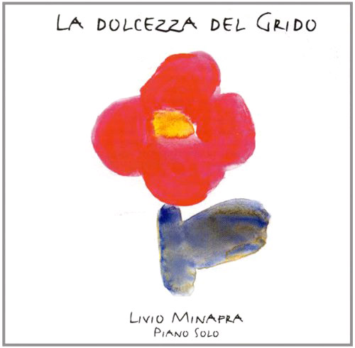 Minafra, Livio : La Dolcezza Del Grido  <i>[Used Item]</i> (Leo Records)