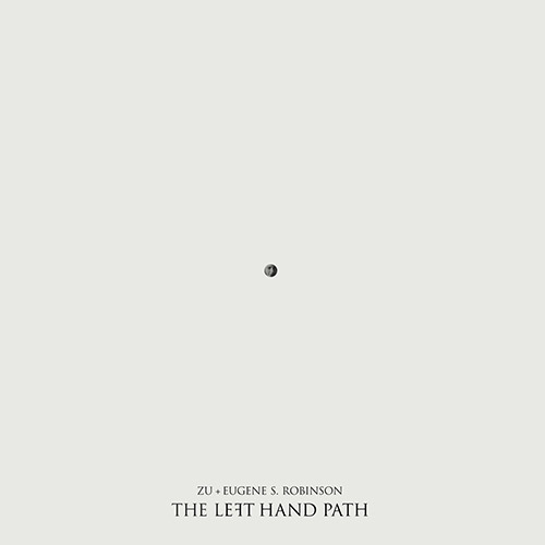 Zu & Eugene S. Robinson: The Left Hand Path (Trost Records)