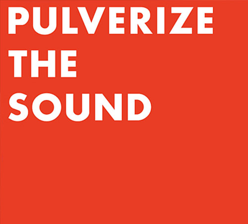 Evans, Peter / Tim Dahl / Mike Pride: Pulverize The Sound (Relative Pitch)