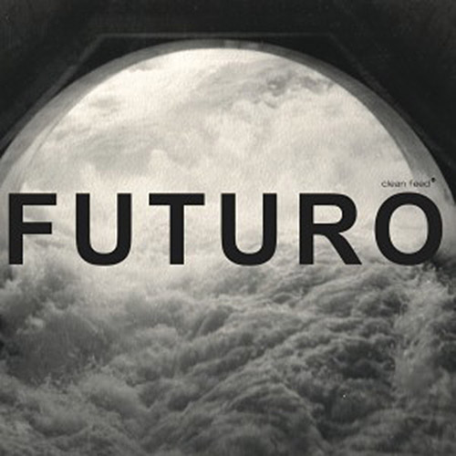 Sousa / Berthling / Ferrandini: Casa Futuro (Clean Feed)