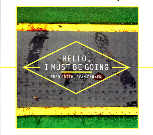 Frith, Fred / Evan Parker: Hello, I Must Be Going (Les Disques Victo)