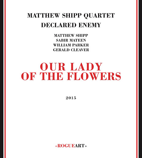 Shipp, Matthew Quartet Declared Enemy: Our Lady Of The Flowers (RogueArt)