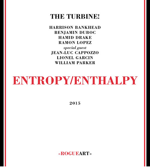The Turbine! (Bankhead / Duboc / Drake / Lopez + guests): Entropy/Enthalpy [2 CDs] (RogueArt)