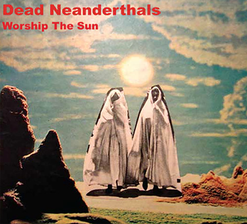 Dead Neanderthals: Worship The Sun (Relative Pitch)