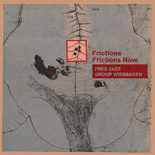 Free Jazz Group Wiesbaden: Frictions / Frictions Now (NoBusiness)