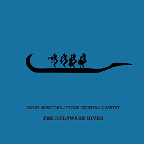 Bradford, Bobby / Frode Gjerstad Quartet: The Delaware River [VINYL] (NoBusiness)