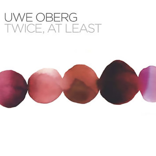 Oberg, Uwe: Twice, At Least (Leo Records)