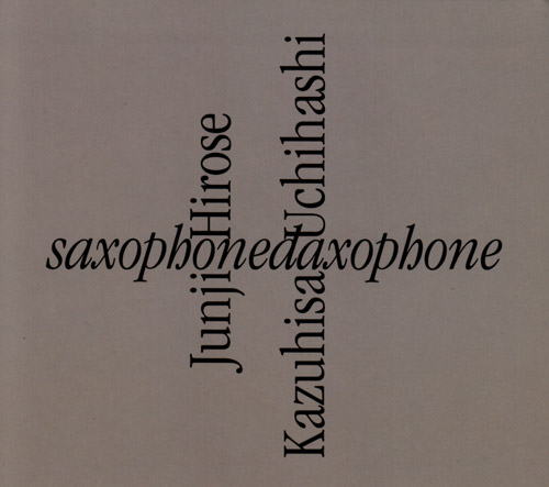 Hirose, Junji / Kazuhisa Uchihashi: Saxophonedaxophone (Doubtmusic)