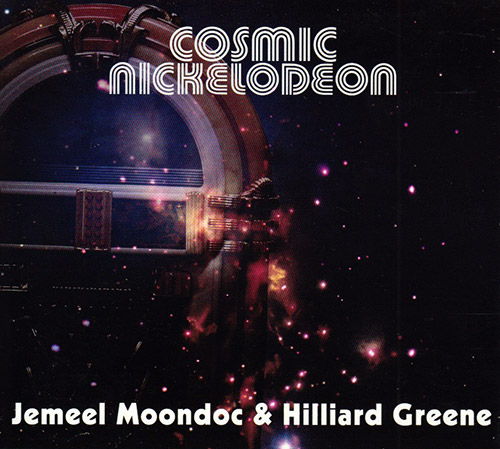 Moondoc, Jemeel / Hilliard Greene: Cosmic Nickelodeon (Relative Pitch)