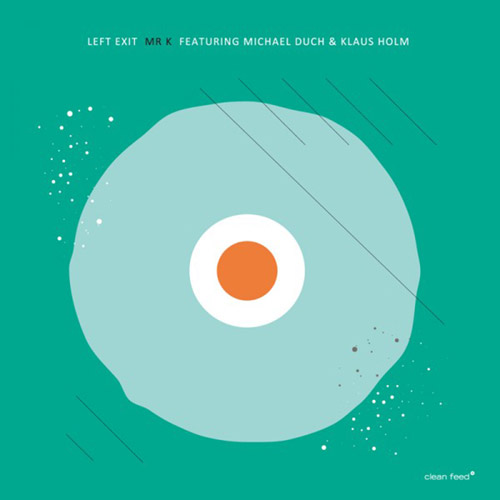 Left Exit (Feat Michael Duch / Klaus Holm): Mr. K [VINYL] (Clean Feed)