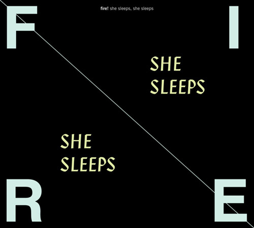Fire!: She Sleeps, She Sleeps (Rune Grammofon)
