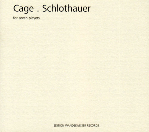 Cage. Schlothauer: For Seven Players (Edition Wandelweiser Records)