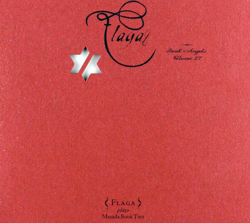 Flaga - John Zorn: Flaga: The Book Of Angels Volume 27 (Tzadik)