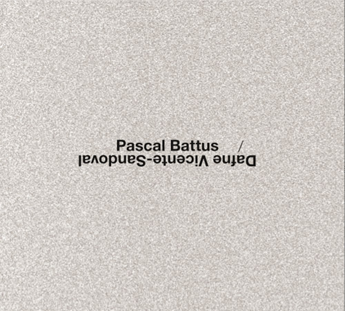 Battus, Pascal / Dafne Vicente-Sandoval : [2 CDs] (Potlatch)