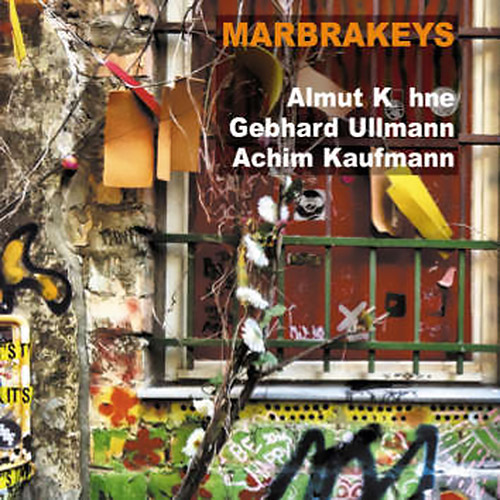 Kuhne, Almut / Gebhard Ullmann / Achim Kaufmann: Marbrakeys (Leo Records)