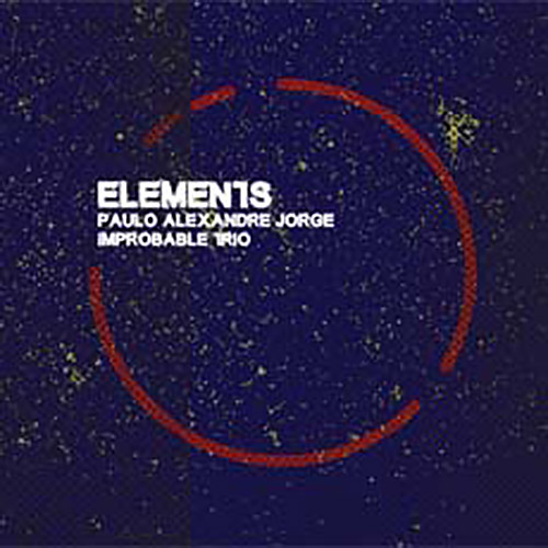 Jorge, Paulo Alexandre Improbable Trio (w/ Tom Wheatley / Eddie Prevost): Elements (Creative Sources)