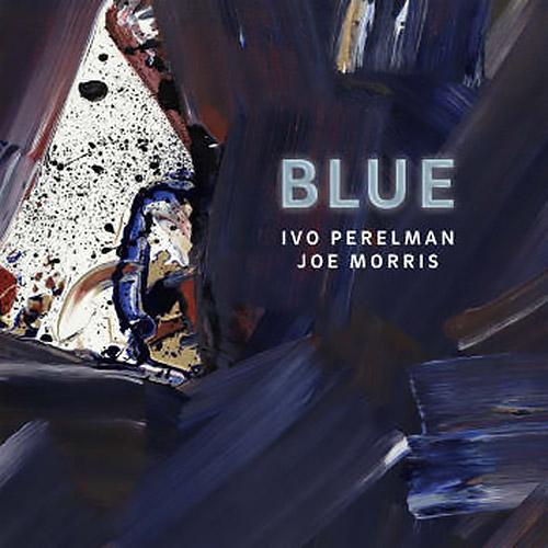 Perelman, Ivo / Joe Morris: Blue (Leo Records)