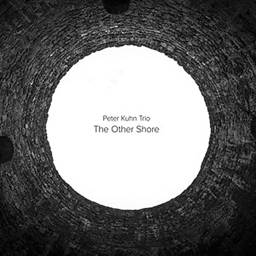 Kuhn, Peter Trio (w/ Kyle Moti / Nathan Hubbard): The Other Shore (NoBusiness)