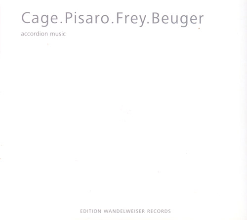 Cage . Pisaro . Frey . Beuger: Accordion Music [2 CDs] (Edition Wandelweiser Records)