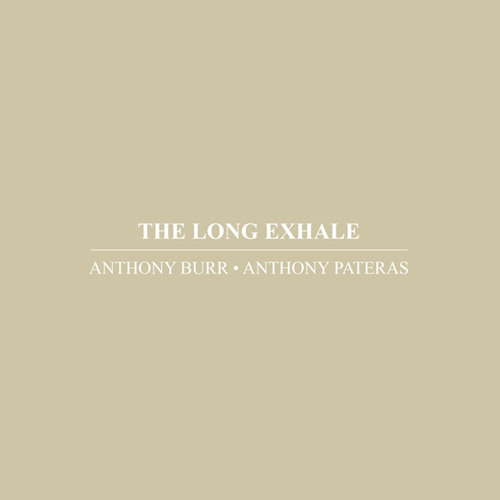 Burr, Anthony / Anthony Pateras: The Long Exhale (Immediata)