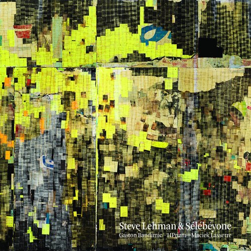 Lehman, Steve (feat. HPrizm / Gaston Bandimic / Maciek Lasserre): Selebeyone (Pi Recordings)