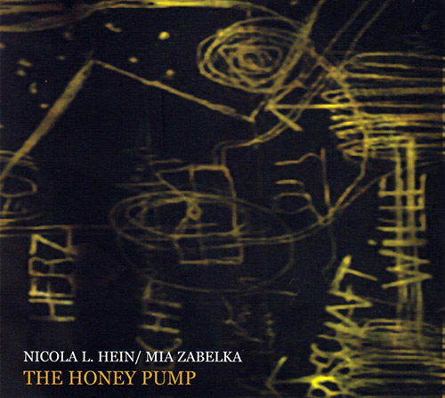 Hein, Nicola L. / Mia Zabelka : The Honey Pump (FMR)