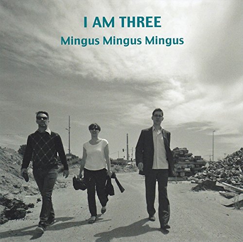 I Am Three (Eberhard / Neuser / Marien): Mingus Mingus Mingus (Leo Records)