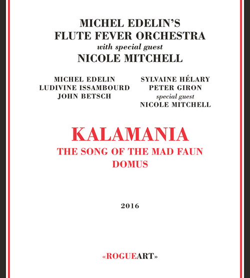 Edelin's, Michel Flute Fever Orchestra with special guest Nicole Mitchell: Kalamania [2 CDs] (RogueArt)