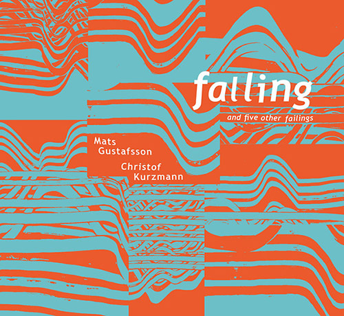 Kurzmann, Christof / Mats Gustafsson: Falling And Five Other Failings [VINYL] (Trost Records)