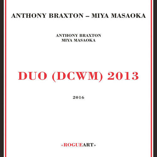 Braxton, Anthony / Miya Masaoka: Duo (Dcwm) 2013 [2 CDs] (RogueArt)