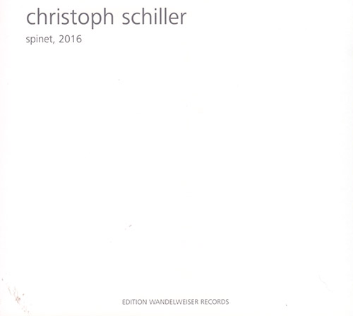 Schiller, Christoph : Spinet, 2016 (Edition Wandelweiser Records)