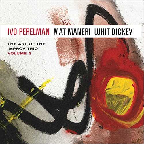 Perelman, Ivo / Mat Maneri / Whit Dickey: The Art Of The Improv Trio Volume 2 (Leo Records)