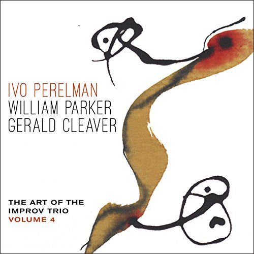 Perelman, Ivo / William Parker / Gerald Cleaver: The Art Of The Improv Trio Volume 4 (Leo Records)
