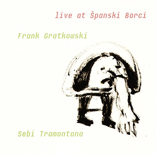 Gratkowski, Frank / Sebi Tramontana: Live At Spanski Borci (Leo Records)