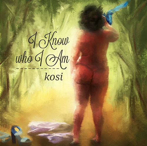 Kosi: I Know Who I Am (Self Released)
