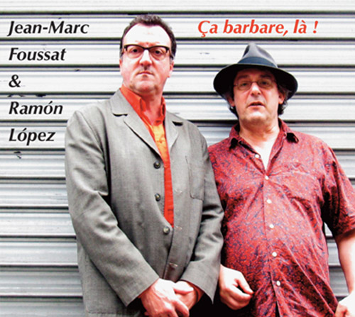 Foussat, Jean-Marc / Ramon Lopez: Ca Barbare, La! (Fou Records)