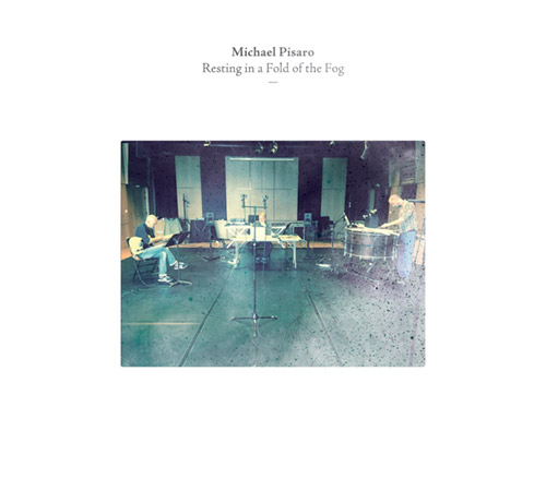 Pisaro, Michael  (w/ Didier Aschour / Stephane Garin): Resting in a Fold of the Fog (Potlatch)