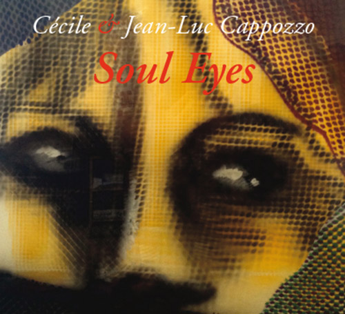 Cecile & Jean-Luc Cappozzo: Soul Eyes (Fou Records)