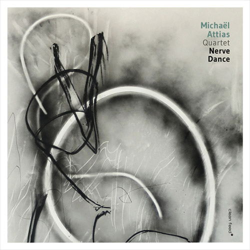 Attias, Michael Quartet (w/ Ortiz / Hebert / Hebert): Nerve Dance (Clean Feed)