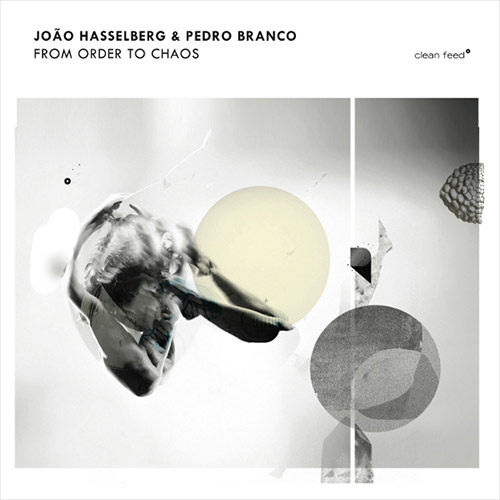 Hasselberg, Joao / Pedro Branco: From Order To Chaos (Clean Feed)